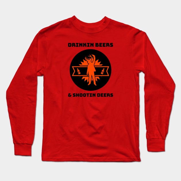 Drinkin Beers & Shootin Deers Long Sleeve T-Shirt by flodad